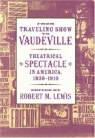 From Traveling Show to Vaudeville : Theatrical Spectacle in America, 1830-1910 артикул 814a.