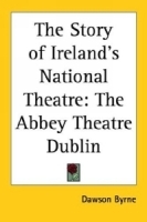 The Story of Ireland's National Theatre: The Abbey Theatre Dublin артикул 817a.