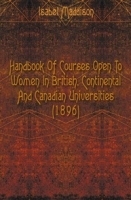 Handbook Of Courses Open To Women In British, Continental And Canadian Universities (1896) артикул 13210a.