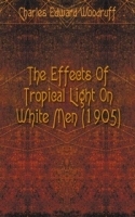 The Effects Of Tropical Light On White Men (1905) артикул 13266a.