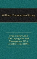 Fruit Culture And The Laying Out And Management Of A Country Home (1885) артикул 13372a.