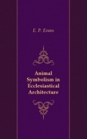 Animal Symbolism in Ecclesiastical Architecture артикул 13435a.