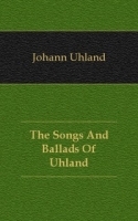 The Songs And Ballads Of Uhland артикул 13438a.