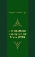 The Rhythmic Conception Of Music (1907) артикул 13439a.