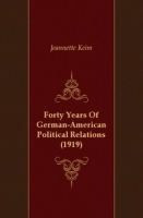 Forty Years Of German-American Political Relations (1919) артикул 13474a.