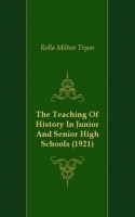 The Teaching Of History In Junior And Senior High Schools (1921) артикул 13475a.