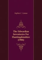 The Edwardian Inventories For Huntingdonshire (1906) артикул 13476a.